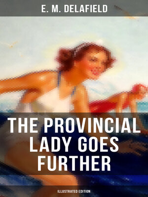 cover image of The Provincial Lady Goes Further (Illustrated Edition)